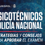 Psicotécnicos Policía Nacional: estrategias y consejos para aprobar el examen